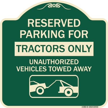 Parking Lot Reserved Parking For Tractors Only Unauthorized Vehicles Towed Away Aluminum Sign
